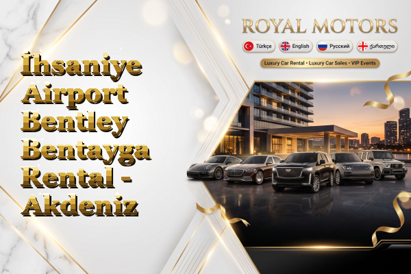 İhsaniye Airport Bentley Bentayga Rental - Akdeniz