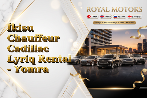 İkisu Chauffeur Cadillac Lyriq Rental - Yomra