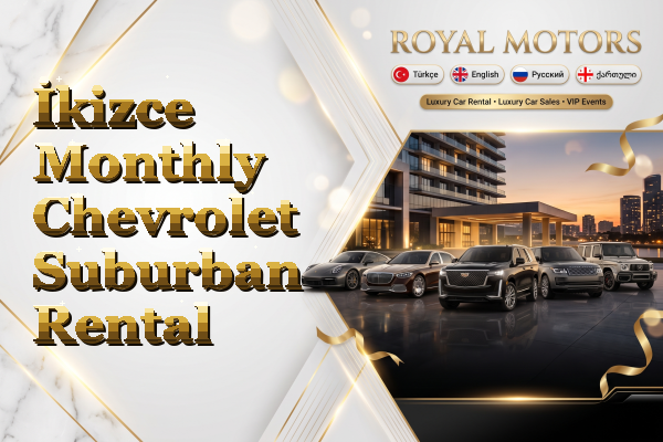 İkizce Monthly Chevrolet Suburban Rental