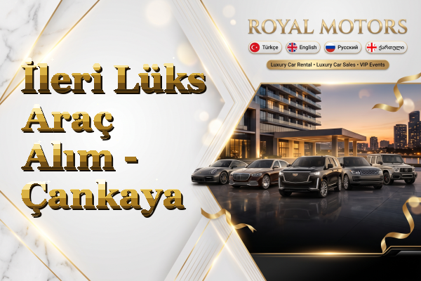 İleri Lüks Araç Alım - Çankaya