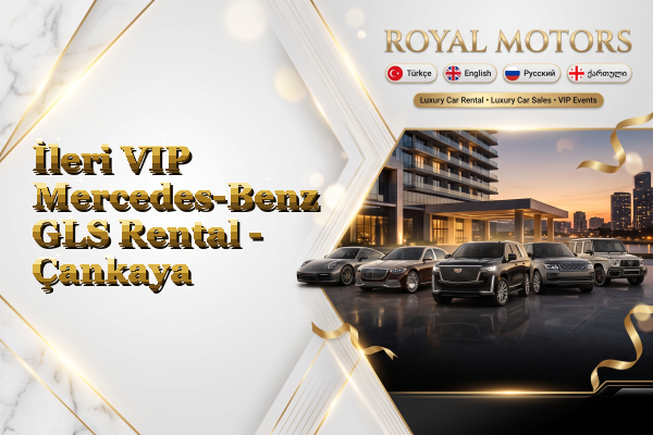 İleri VIP Mercedes-Benz GLS Rental - Çankaya