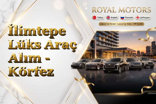 İlimtepe Lüks Araç Alım - Körfez