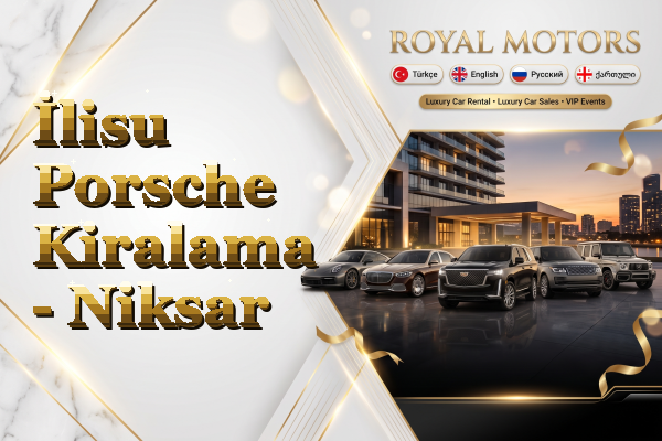 İlisu Porsche Kiralama - Niksar