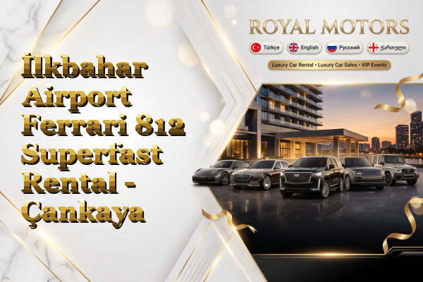 İlkbahar Airport Ferrari 812 Superfast Rental - Çankaya