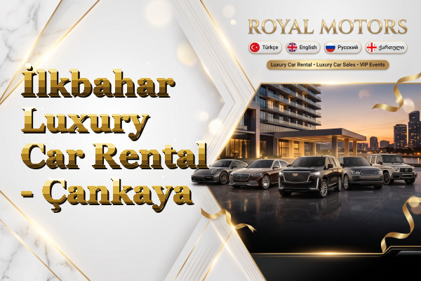 İlkbahar Luxury Car Rental - Çankaya