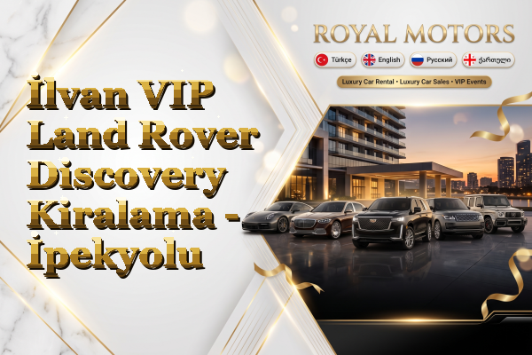 İlvan VIP Land Rover Discovery Kiralama - İpekyolu