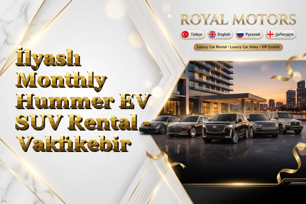 İlyaslı Monthly Hummer EV SUV Rental - Vakfıkebir