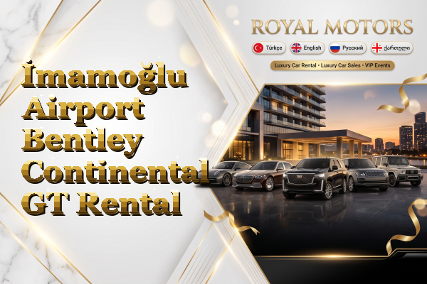 İmamoğlu Airport Bentley Continental GT Rental