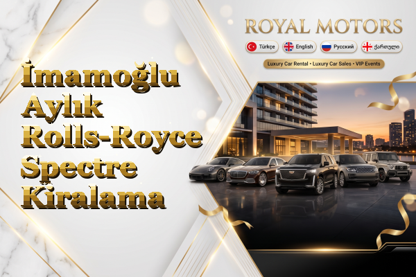 İmamoğlu Aylık Rolls-Royce Spectre Kiralama