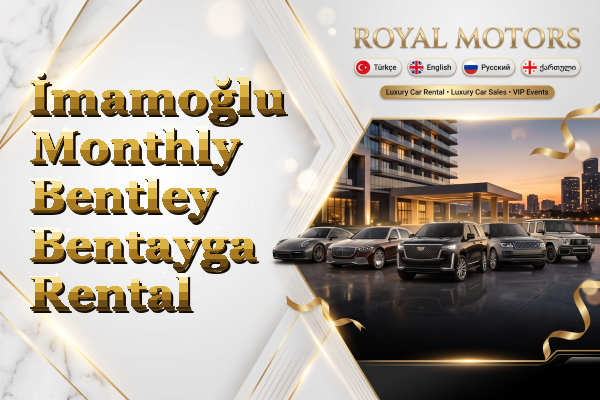İmamoğlu Monthly Bentley Bentayga Rental