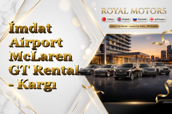 İmdat Airport McLaren GT Rental - Kargı