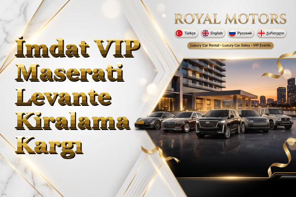 İmdat VIP Maserati Levante Kiralama - Kargı