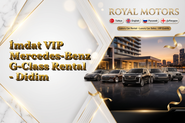 İmdat VIP Mercedes-Benz G-Class Rental - Didim