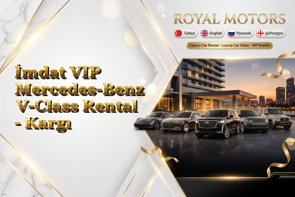 İmdat VIP Mercedes-Benz V-Class Rental - Kargı