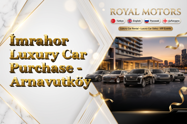 İmrahor Luxury Car Purchase - Arnavutköy