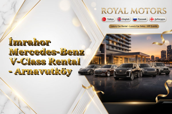 İmrahor Mercedes-Benz V-Class Rental - Arnavutköy