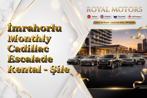 İmrahorlu Monthly Cadillac Escalade Rental - Şile