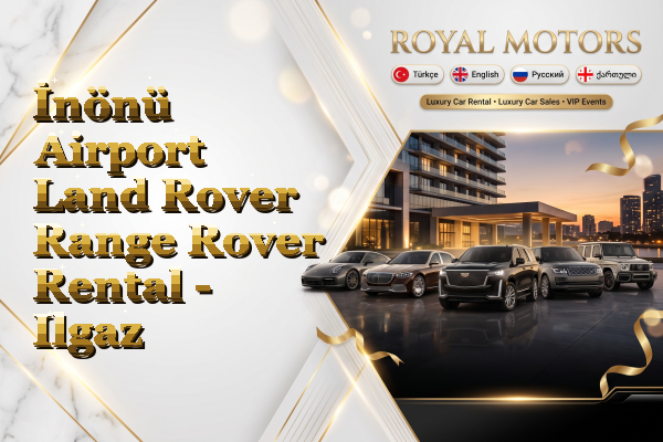 İnönü Airport Land Rover Range Rover Rental - Ilgaz