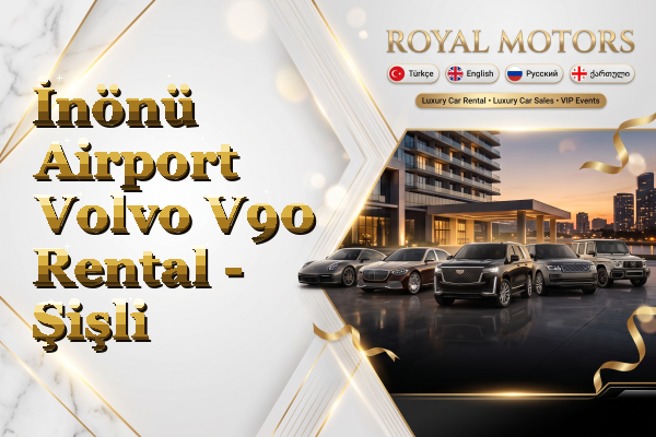 İnönü Airport Volvo V90 Rental - Şişli