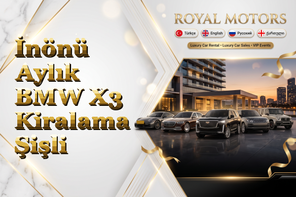 İnönü Aylık BMW X3 Kiralama - Şişli