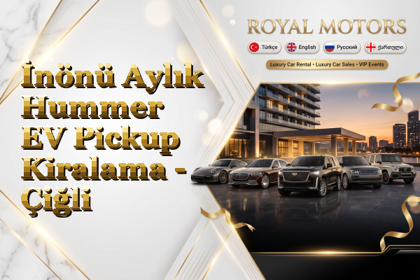 İnönü Aylık Hummer EV Pickup Kiralama - Çiğli