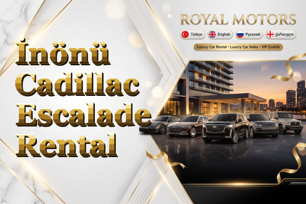 İnönü Cadillac Escalade Rental
