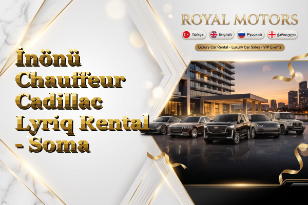 İnönü Chauffeur Cadillac Lyriq Rental - Soma