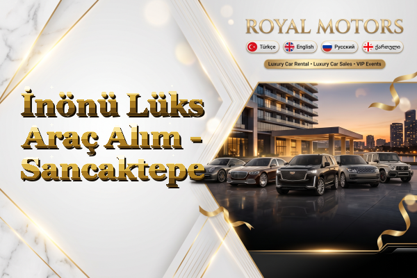 İnönü Lüks Araç Alım - Sancaktepe