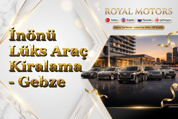 İnönü Lüks Araç Kiralama - Gebze