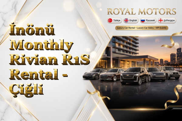 İnönü Monthly Rivian R1S Rental - Çiğli