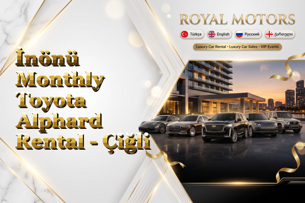 İnönü Monthly Toyota Alphard Rental - Çiğli