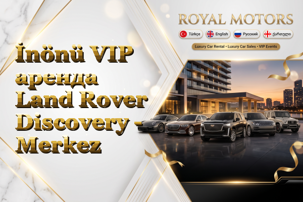 İnönü VIP аренда Land Rover Discovery - Merkez