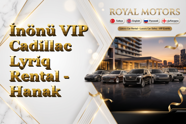 İnönü VIP Cadillac Lyriq Rental - Hanak