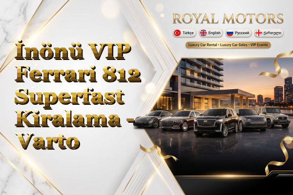 İnönü VIP Ferrari 812 Superfast Kiralama - Varto
