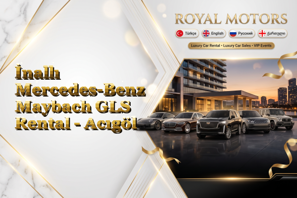 İnallı Mercedes-Benz Maybach GLS Rental - Acıgöl