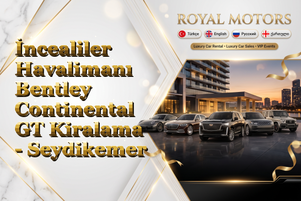 İncealiler Havalimanı Bentley Continental GT Kiralama - Seydikemer