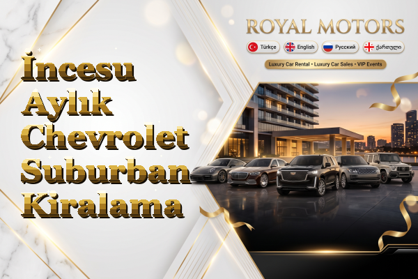 İncesu Aylık Chevrolet Suburban Kiralama