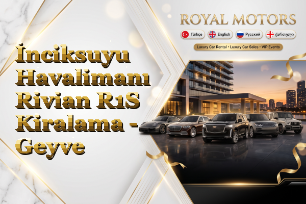 İnciksuyu Havalimanı Rivian R1S Kiralama - Geyve