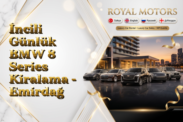 İncili Günlük BMW 8 Series Kiralama - Emirdağ