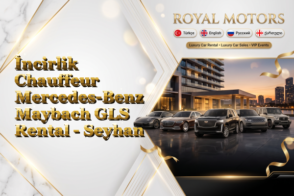 İncirlik Chauffeur Mercedes-Benz Maybach GLS Rental - Seyhan