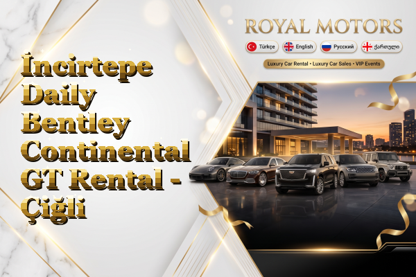 İncirtepe Daily Bentley Continental GT Rental - Çiğli