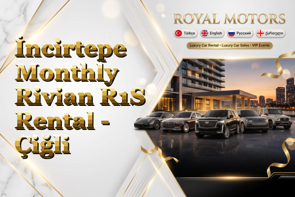 İncirtepe Monthly Rivian R1S Rental - Çiğli