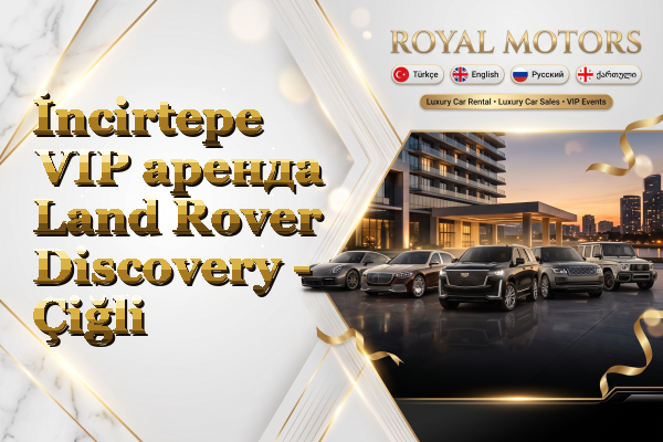İncirtepe VIP аренда Land Rover Discovery - Çiğli