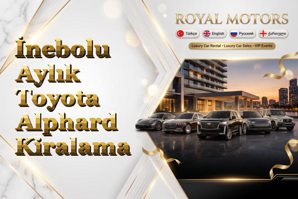 İnebolu Aylık Toyota Alphard Kiralama