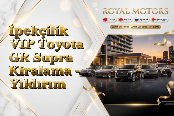 İpekçilik VIP Toyota GR Supra Kiralama - Yıldırım
