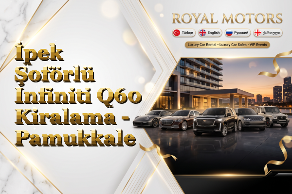İpek Şoförlü Infiniti Q60 Kiralama - Pamukkale