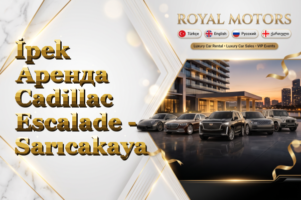 İpek Аренда Cadillac Escalade - Sarıcakaya