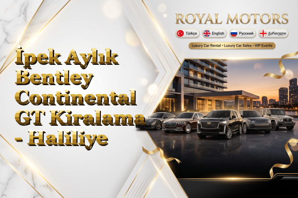 İpek Aylık Bentley Continental GT Kiralama - Haliliye