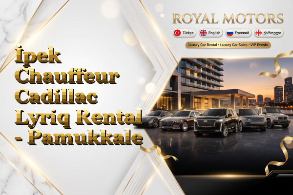 İpek Chauffeur Cadillac Lyriq Rental - Pamukkale