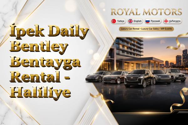 İpek Daily Bentley Bentayga Rental - Haliliye